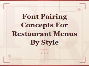 Font Pairing Concepts for Restaurant Menus by Style
