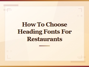 Choosing Heading Fonts for Restaurants