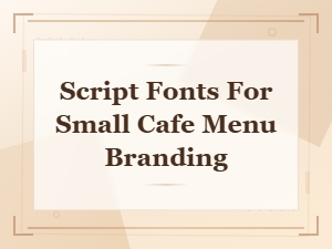Free Script Fonts for Small Cafe Menu Branding